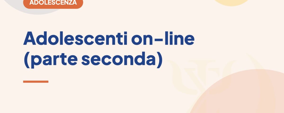 Adolescenti on-line (parte seconda)