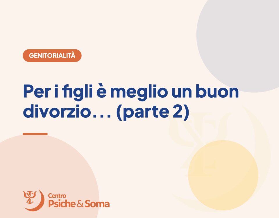 Per i figli è meglio un buon divorzio... (parte 2)