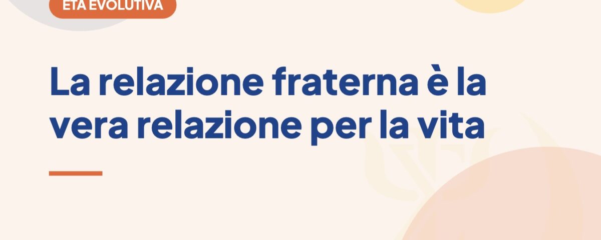 La relazione fraterna è la vera relazione per la vita